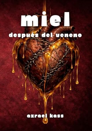 MIEL: Después del veneno: Poesía sobre el dolor, la ruptura y el vacío (DULCE VENENO) (Spanish Edition)