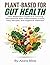 PLANT-BASED FOR GUT HEALTH by Alora Bliss