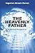 The Heavenly Father: A Bibl...