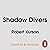 Shadow Divers: The True Adventure of Two Daredevils who Found Hitler’s Lost Submarine