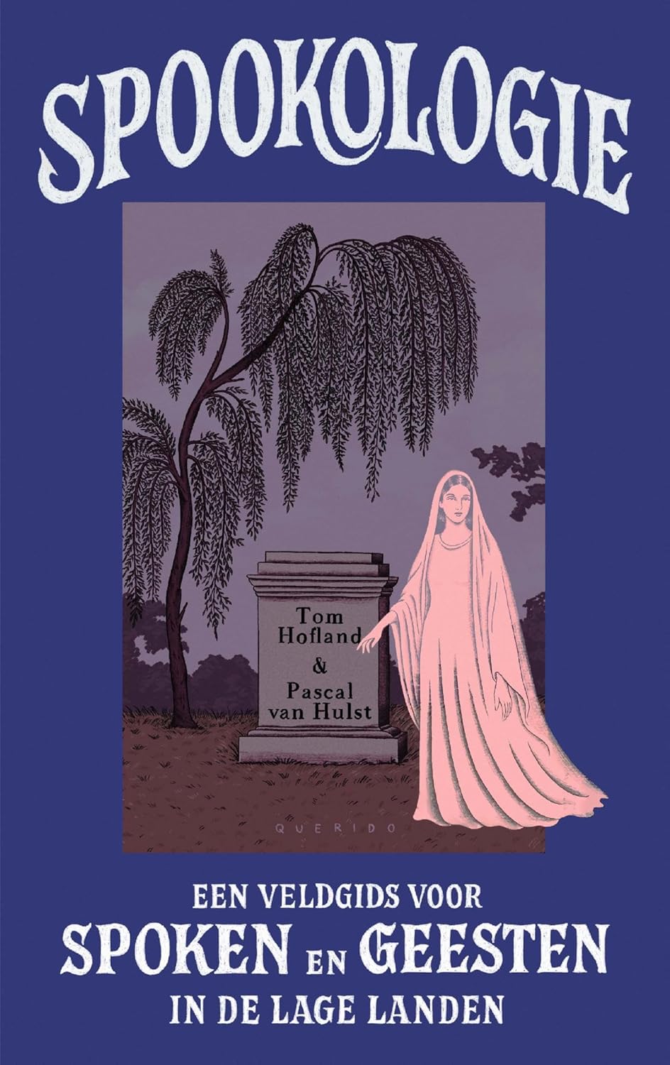 Spookologie: Een veldgids voor spoken en geesten in de Lage Landen (Hardcover)