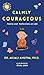 Calmly Courageous by Dr Anjali Amutha PH D