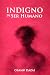 Indigno de ser humano: Con introducción y biografía del autor (Spanish Edition)