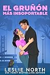 El gruñón más insoportable: Romance de opuestos al estilo multimillonario (Los Hermanos Lockhart nº 3) (Spanish Edition) El gruñón más insoportable: Romance de opuestos al estilo multimillonario (Los Hermanos Lockhart nº 3) (Spanish Edition)