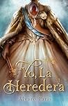 Yo, la heredera by Álvaro Paris