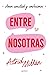 Entre nosotras / Between Us (Spanish Edition)