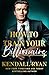 How to Train Your Billionaire by Kendall Ryan