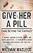 Give Her a Pill: Care Beyon...