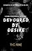 Devoured by Desire