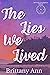The Lies We Lived by Brittany  Ann