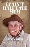It Ain't Half Late Mum: My Story