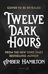 Twelve Dark Hours