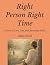 Right Person Right Time by Adria Forck