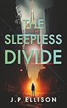 The Sleepless Divide by J.P. Ellison