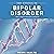 Essence of Bipolar Disorder: Based on Progress in Neuroscience and Genetics