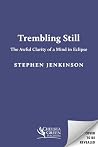 Trembling, Still:...