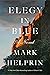 Elegy in Blue by Mark Helprin