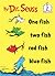 One Fish Two Fish Red Fish Blue Fish by Dr. Seuss One Fish Two Fish Red Fish Blue Fish by Dr. Seuss