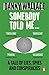 Somebody Told Me: A Tale of Lies, Spies and Conspiracies