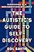 The Autistic's Guide to Self-Discovery: Flourishing as a Neurodivergent Adult