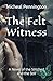 The Felt Witness: A Novel of the Stitched and the Still