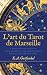 L'art du Tarot de Marseille by Elizabeth A Garfunkel