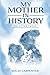 My Mother in History: Selec...