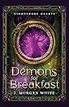 Demons For Breakfast : A Witchy Urban Fantasy Romance (Nightshade Hearts Standalone Series, Book #2)