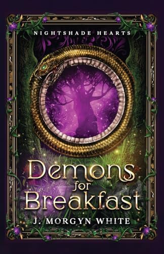 Demons For Breakfast : A Witchy Urban Fantasy Romance (Nightshade Hearts Standalone Series, Book #2)