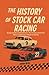 The History of Stock Car Ra...
