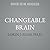 Changeable Brain: What Cases of Traumatic Brain Injury Teach Us About The Mind