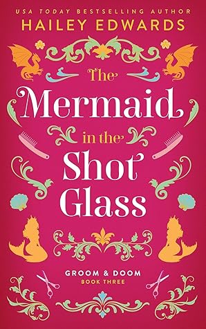 The Mermaid in the Shot Glass (Groom & Doom Book 3)