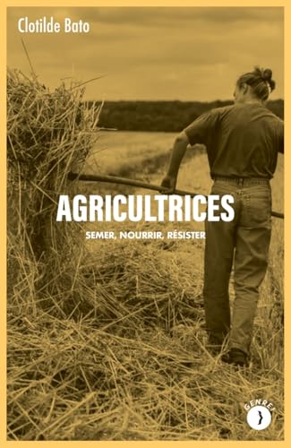 Agricultrices - Semer, nourrir, résister (Paperback)