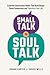 Small Talk to Soul Talk: Es...
