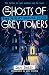 The Ghosts of Grey Towers (The Night House Files Book 4)