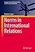 Norms in International Relations: An Introduction (Springer Texts in Political Science and International Relations)
