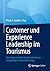 Customer und Experience Leadership im Tourismus: Vom begeisternden Kundenerlebnis zur einzigartigen Kundenbeziehung (German Edition)