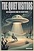 THE QUIET VISITORS: UFO Enc...