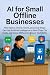 AI for Small Offline Busine...