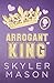 Arrogant King: An Enemies to Lovers College Romance