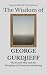 The Wisdom of George Gurdjieff by Sapientia Mundi Press