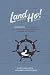 Land Ho!: Seven Keys to Navigating the Adventurous & Challenging Waters of Change