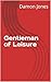 Gentleman of Leisure by Damon Jones