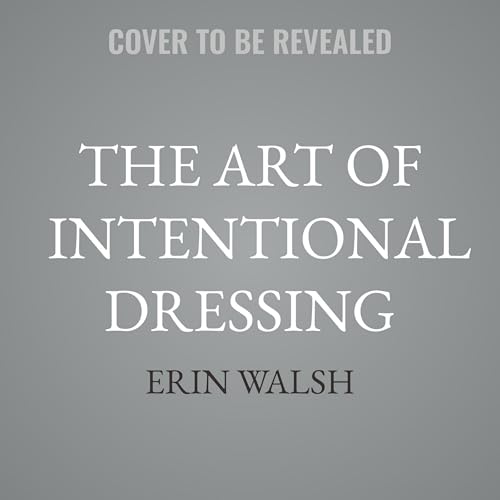 The Art of Intentional Dressing: Your Essential Style Guide for Manifesting a Magnetic Life (Audio CD)