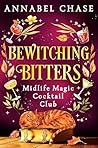 Bewitching Bitters (Midlife Magic Cocktail Club Book 2) Bewitching Bitters (Midlife Magic Cocktail Club Book 2)