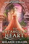 To Entangle a Heart by Melanie Cellier To Entangle a Heart by Melanie Cellier