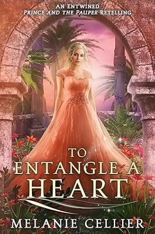 To Entangle a Heart: An Entwined Prince and the Pauper Retelling (Four Kingdoms Fairy Tale Novellas Book 2)