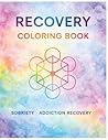 Recovery Coloring Book: Sobriety Addiction Recovery