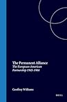 The Permanent Alliance: The European-American Partnership 1945-1984