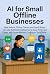AI for Small Offline Businesses by Ryan Harlan